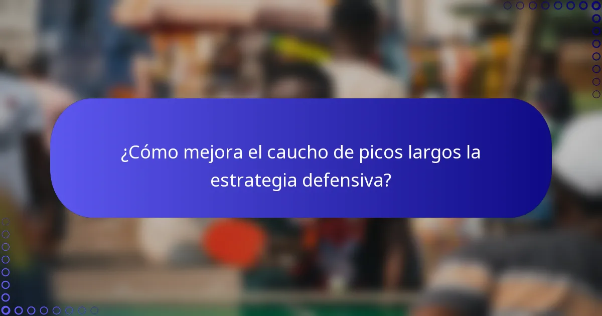 ¿Cómo mejora el caucho de picos largos la estrategia defensiva?