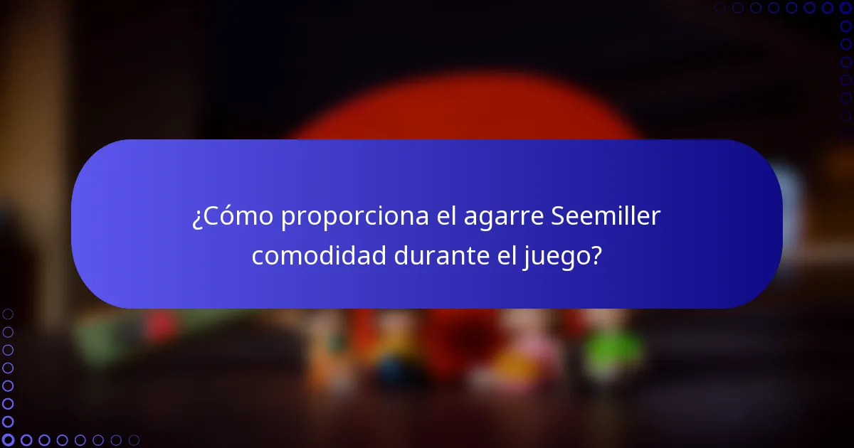 ¿Cómo proporciona el agarre Seemiller comodidad durante el juego?